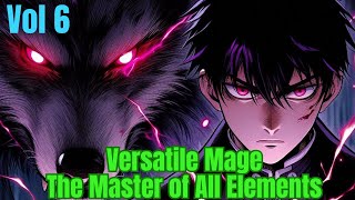 Versatile Mage The Master of All Elements  Vol 6 [upl. by Aihsatal]