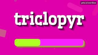 TRICLOPYR  HOW TO PRONOUNCE IT [upl. by Anwaf]