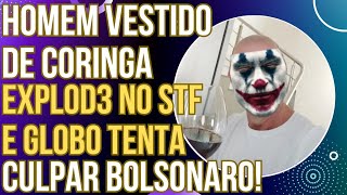 Homem vestido de Coringa expl0d3 em frente ao STF e Globo tenta culpar Bolsonaro [upl. by Stovall]