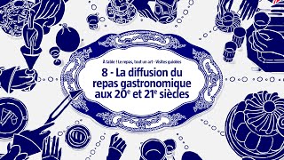 8  La diffusion du repas gastronomique aux 20e et 21e siècles [upl. by Abbottson34]