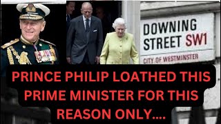 PRINCE PHILIP HATED THIS PRIME MINISTER FOR THIS ONE REASON britishroyalfamily scandalexposed [upl. by Eldora]