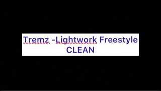 Clean Tremz  Lightwork Freestyle [upl. by Coretta934]