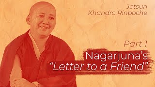 Nagarjunas quotLetter to a Friendquot Part 1 Jetsun Khandro Rinpoche [upl. by Corabella]