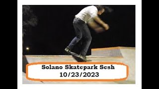 Solano Skatepark Sesh 10232023 [upl. by Pelson]