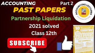 Partnership Liquidation in Accounting class 12th Past Question 2021 Section C Sindh Board [upl. by Issor]