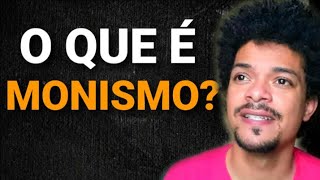 🔺️O Que é Monismo Em Termos Simples COMO FUNCIONA ESSA FILOSOFIA [upl. by Smart]