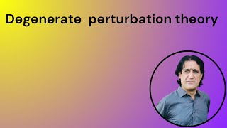 Degenerate perturbation theory lecture 38 [upl. by Nibbs874]