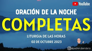 COMPLETAS DE HOY LUNES 2 DE OCTUBRE 2023 ORACIÓN DE LA NOCHE [upl. by Rocky]