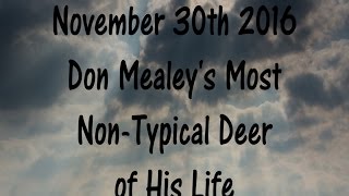 November 30th 2016 Don Mealeys Most Non Typical Deer [upl. by Ragse826]