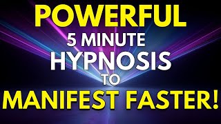 POWERFUL 5 Minute Hypnosis to Manifest Anything FAST [upl. by Medardas186]