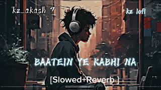 Baatein Ye Kabhi Na  Khamoshiyan  Arijit Singh Slowed amp Reverb [upl. by Budding]