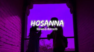 HOSANNA  Slowed  Reverb  Instagram Trending Song [upl. by Aihsatan]