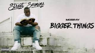 Morray  Bigger Things Official Audio [upl. by Yrek718]