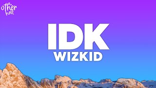 Wizkid  IDK Lyrics ft Zlatan [upl. by Kitchen]