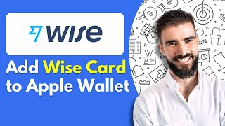 How to Add Wise Card to Apple Wallet  Full Tutorial [upl. by Annawoj]