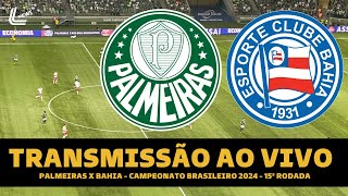 PALMEIRAS X BAHIA TRANSMISSÃƒO AO VIVO DIRETO DO ALLIANZ PARQUE  BRASILEIRÃƒO 2024 15Âª RODADA [upl. by Sirahc]