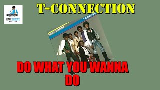 T Connection  Do What You Wanna Do 1977 [upl. by Krissie]