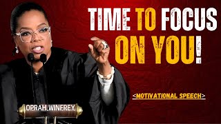 Time to Focus on You Best Motivational Speech By Oprah Winfrey [upl. by Ahsekyt]