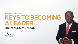 How To Become An Influential Leader Best Strategy By Myles Munroe For Success  MunroeGlobalcom [upl. by Rema]