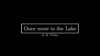 50 Essays Once more to the lake E B White Audiobook [upl. by Hound]