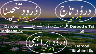 Darood e Taj 3x Darood Tanjeena 3x Darood Ibrahimi 3x  Guldasta Durood Sharif  Soft VoiceDurood [upl. by Marina304]