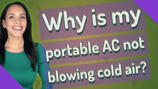 Why is my portable AC not blowing cold air [upl. by Ainyt340]