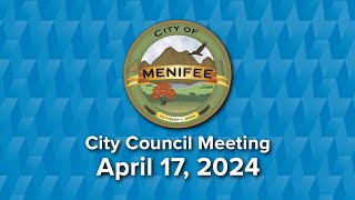 Menifee City Council Meeting  April 17 2024 [upl. by Glialentn]