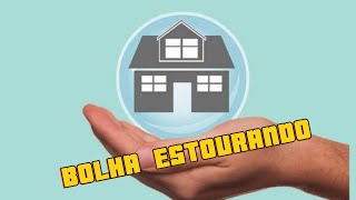 BOLHA IMOBILIÁRIA ESTOURANDO [upl. by Kreis]