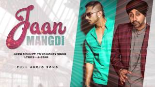 Jaan Mangdi ll Jassi Sidhu ft Yo Yo Honey Singh  Full Song  Latest Punjabi Song [upl. by Goth]