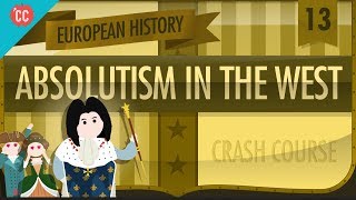 Absolute Monarchy Crash Course European History 13 [upl. by Sorac]