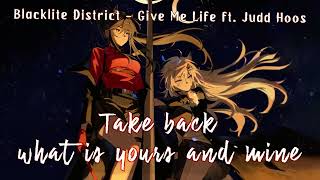 Nightcore  Give Me Life Blacklite District Lyrics [upl. by Knitter391]