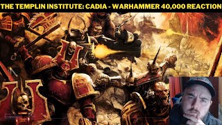 The Templin Institute Cadia  Warhammer 40000 Reaction [upl. by Ellison]