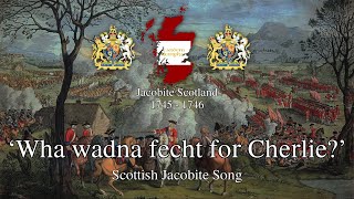 Wha Wadna fecht for Cherlie  Scottish Jacobite Song [upl. by Enitnelav855]