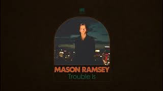 Mason Ramsey  Trouble Is Official Audio [upl. by Oiralednac]