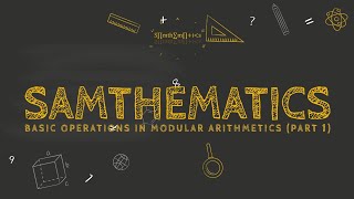 Samthematics  Basic Operations in Modular Arithmetics Part 1  Addition and Subtraction [upl. by Llen]