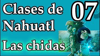 07  Clases de Nahuatl Las chidas  Diminutivos y aumentativos [upl. by Otrebcire]