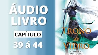 HERDEIRA DO FOGO  trono de vidro  audiolivro capítulo 39 á 44  Sarah J Maas [upl. by Reinald]