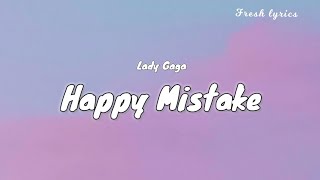 Happy Mistake  Lady Gaga  Lyrical Video  Empowering Anthem [upl. by Nonnarb576]