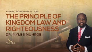 The Principle of Kingdom Law and Righteousness  Dr Myles Munroe [upl. by Lymn]