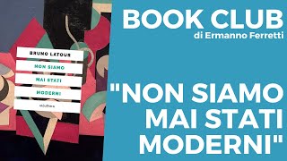 quotNon siamo mai stati moderniquot di Bruno Latour [upl. by Ydnim]