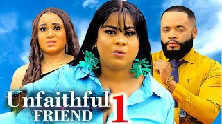 UNFAITHFUL FRIEND SEASON 1 New Movie Uju Okoli Rosabelle Andrews 2024 Latest Nollywood Movie [upl. by Jaime867]