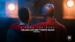 William Last KRM  A Song For Papa feat Poeticblood Official Music Video Remmogo Visuals [upl. by Adnarrim446]