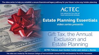 Gift Tax the Annual Exclusion and Estate Planning  American College of Trust and Estate Counsel [upl. by Nairam753]