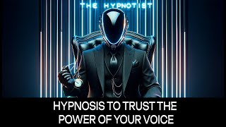 Hypnosis to Trust The Power of Your Voice [upl. by Lali773]