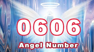 Angel Number 0606  What Does It Mean When You Keep Seeing 0606 Repeat [upl. by Eiwoh]