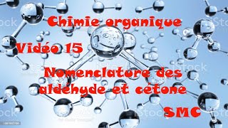 Chimie Organique Générale S3 Vidéo 15 Nomenclature des aldéhyde et cétone [upl. by Nahamas]