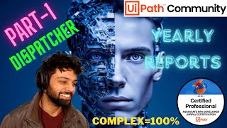 Complex Project using ReFramework  Dispatcher Process  Yearly Reports  UiPath  RPA [upl. by Claretta952]