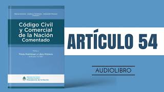 ARTÍCULO 54 ✔ Código Civil y Comercial Comentado 🔊 NUEVA LEY  ARGENTINA [upl. by Margetts]