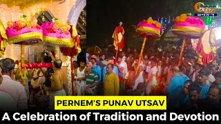 Pernem’s Punav Utsav A Celebration of Tradition and Devotion [upl. by Nappie]