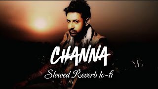 Channa ♡ Slowed Reverb lofi ♡ Gippy Grewal ♡ punjabi old song ✯ gippy grewal old songs ♡viral [upl. by Mikal]